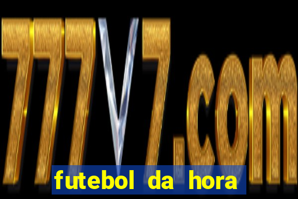 futebol da hora 3.7 ao vivo